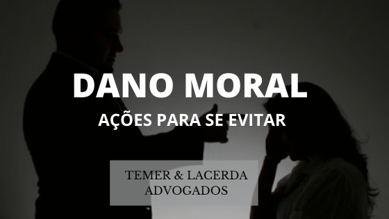 DANO MORAL – AS EMPRESAS DEVEM EVITAR PARA NÃO INDENIZAR
