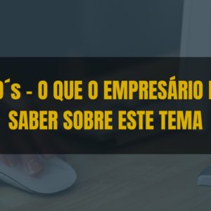 (SPED´s) E O QUE O EMPRESÁRIO DEVE SABER