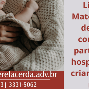 Licença Maternidade deve ser contada a partir a alta hospitalar da criança ou da mãe.
